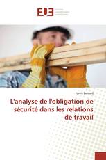L'analyse de l'obligation de sécurité dans les relations de travail