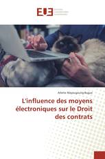 L'influence des moyens électroniques sur le Droit des contrats