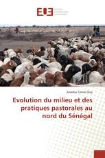 Evolution du milieu et des pratiques pastorales au nord du Sénégal