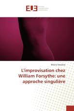 L'improvisation chez William Forsythe: une approche singulière
