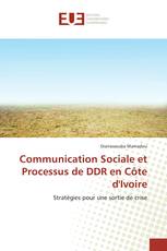 Communication Sociale et Processus de DDR en Côte d'Ivoire