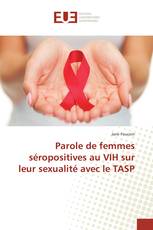 Parole de femmes séropositives au VIH sur leur sexualité avec le TASP