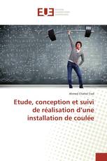 Etude, conception et suivi de réalisation d’une installation de coulée