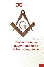 Thèmes littéraires du XVIII ème siècle et franc-maçonnerie