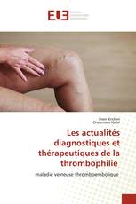 Les actualités diagnostiques et thérapeutiques de la thrombophilie