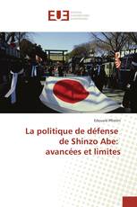 La politique de défense de Shinzo Abe: avancées et limites