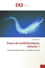 Cours de mathématiques Volume 1