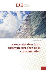 La nécessité d'un Droit commun européen de la consommation