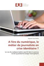 A l'ère du numérique, le métier de journaliste en crise identitaire ?