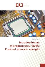 Introduction au microprocesseur 8086: Cours et exercices corrigés