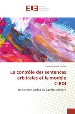 Le contrôle des sentences arbitrales et le modèle CIRDI