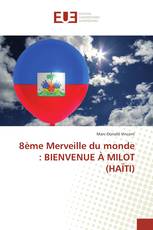 8ème Merveille du monde : BIENVENUE À MILOT (HAÏTI)