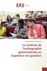 La maîtrise de l'orthographe grammaticale au Supérieur en question