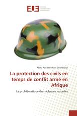 La protection des civils en temps de conflit armé en Afrique