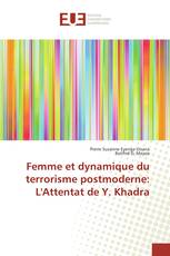 Femme et dynamique du terrorisme postmoderne: L'Attentat de Y. Khadra