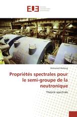 Propriétés spectrales pour le semi-groupe de la neutronique