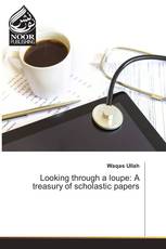 Looking through a loupe: A treasury of scholastic papers