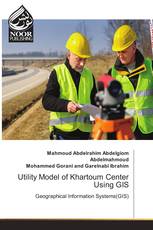 Utility Model of Khartoum Center Using GIS