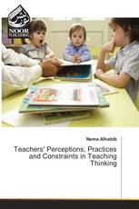 Teachers' Perceptions, Practices and Constraints in Teaching Thinking