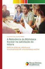 A Relevância da Biblioteca Escolar na satisfação da leitura