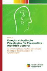 Emoção e Avaliação Psicológica Na Perspectiva Histórico-Cultural