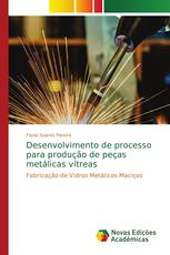 Desenvolvimento de processo para produção de peças metálicas vítreas