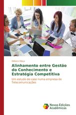 Alinhamento entre Gestão do Conhecimento e Estratégia Competitiva