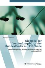 Die Rolle der Verbindungsbüros der Bundesländer auf EU-Ebene