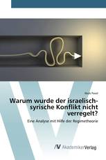 Warum wurde der israelisch-syrische Konflikt nicht verregelt?