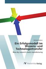 Ein Erfolgsmodell im Wissens- und Technologietransfer