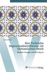 Das Türkische Improvisationstheater im Osmanischen Reich