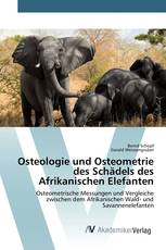 Osteologie und Osteometrie des Schädels des Afrikanischen Elefanten