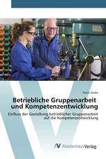 Betriebliche Gruppenarbeit und Kompetenzentwicklung