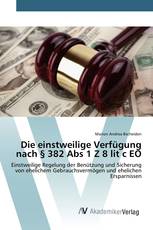 Die einstweilige Verfügung nach § 382 Abs 1 Z 8 lit c EO