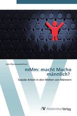 mMm: macht Macho männlich?