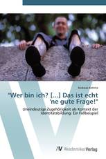 "Wer bin ich? [...] Das ist echt 'ne gute Frage!"