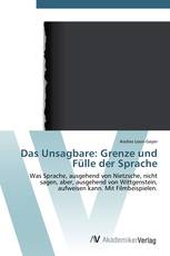 Das Unsagbare: Grenze und Fülle der Sprache