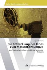 Die Entwicklung des Kinos zum Massenkonsumgut