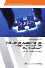 Total Cost of Ownership- Ein möglicher Ansatz im Krankenhaus?