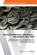 Herausforderung Leiharbeit - Strategien des ÖGB