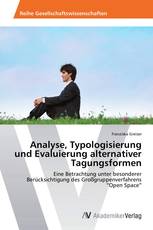 Analyse, Typologisierung und Evaluierung alternativer Tagungsformen