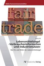 Lebensmittelsiegel   -Verbraucherinformation und Industrienutzen-