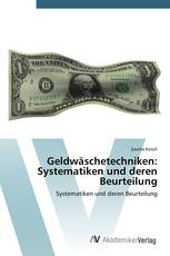 Geldwäschetechniken: Systematiken und deren Beurteilung