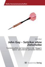 John Gay – Satiriker ohne Zielscheibe