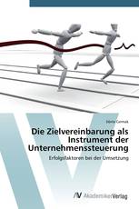 Die Zielvereinbarung als Instrument der Unternehmenssteuerung