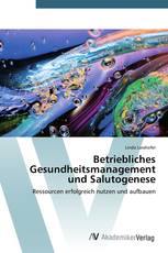 Betriebliches Gesundheitsmanagement und Salutogenese