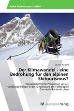 Der Klimawandel - eine Bedrohung für den alpinen Skitourismus?
