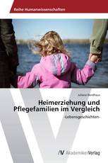 Heimerziehung und Pflegefamilien im Vergleich