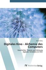 Digitales Kino - Alchemie des Computers