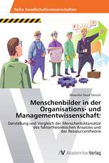 Menschenbilder in der Organisations- und Managementwissenschaft: